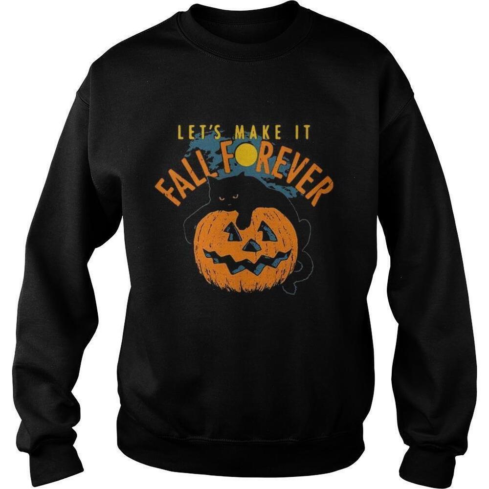 Lets Make It Fall Forever Sweatshirt